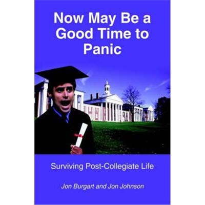 按需印刷Now May Be a Good Time to Panic:Surviving Post-Collegiate Life[9781420805437]