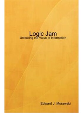 按需印刷不退不换Logic Jam - Unlocking the Value of Information[9781435714106]