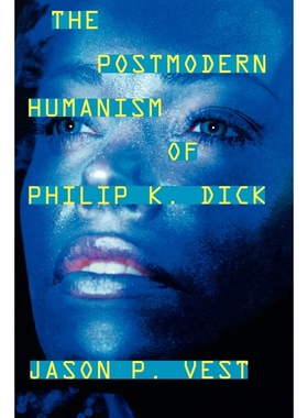 按需印刷The Postmodern Humanism of Philip K. Dick[9780810862128]