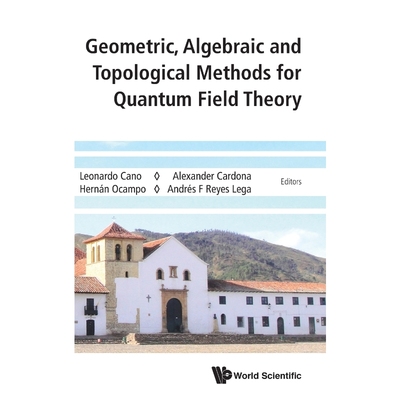 按需印刷Geometric, Algebraic and Topological Methods for Quantum Field Theory[9789814730877]