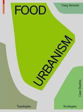 预订Food Urbanism:Typologies, Strategies, Case Studies