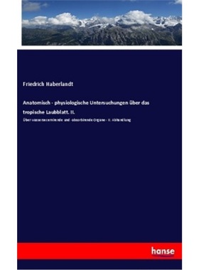 预订【德语】Anatomisch - physiologische Untersuchungen uber das tropische Laubblatt. II.[9783337858780]