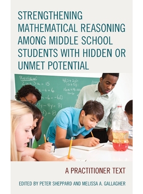 按需印刷Strengthening Mathematical Reasoning among Middle School Students with Hidden or Unmet Potential[9781475847475]