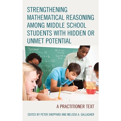 按需印刷Strengthening Mathematical Reasoning among Middle School Students with Hidden or Unmet Potential[9781475847475]