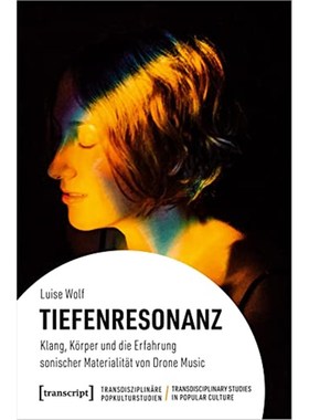 预订【德语】 Tiefenresonanz:Klang, K?rper und die Erfahrung sonischer Materialit?t von Drone Mus