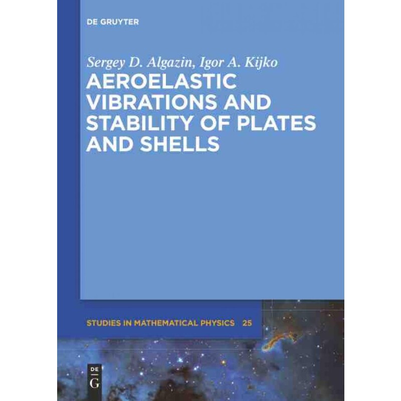 按需印刷不退不换DEG Aeroelastic Vibrations and Stability of Plates and Shells[9783110338362]