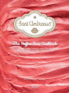 预订不退不换Sant Ambroeus: The Cafe Cookbook:Light Lunches, Sweet Treats, and Coffee Drinks from New York's Favorite Mil