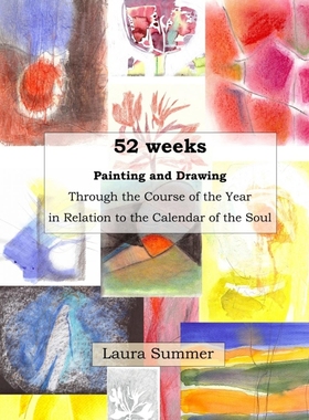 预订52 weeks Painting and Drawing Through the Course of the Year In Relation to the Calendar of the Soul