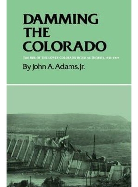 按需印刷Damming The Colorado: The Rise Of The Lower Colorado River Authority, 1933-1939[9780890969861]