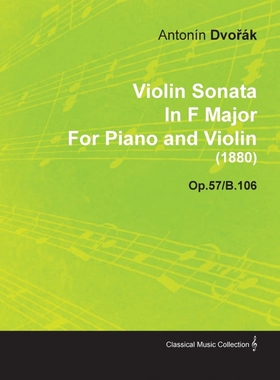 按需印刷Violin Sonata in F Major by Anton N DVO K for Piano and Violin (1880) Op.57/B.106[9781446516829]