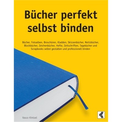 预订不退不换德语Bücher perfekt selbst binden:Bücher, Fotoalben, Broschüren, Kladden, Skizzenbüc
