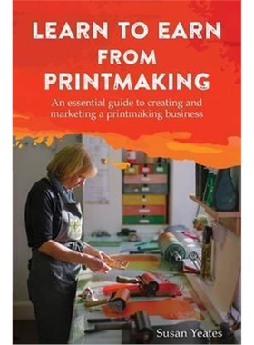 预订Learn to Earn from Printmaking: An essential guide to creating and marketing a printmaking business