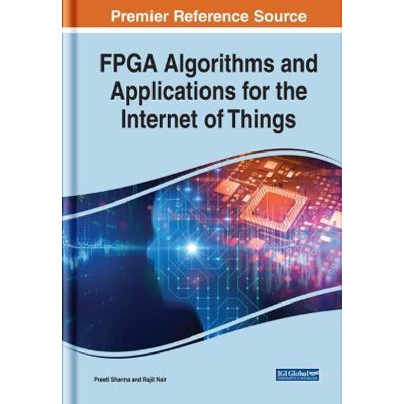 按需印刷FPGA Algorithms and Applications for the Internet of Things[9781522598060]