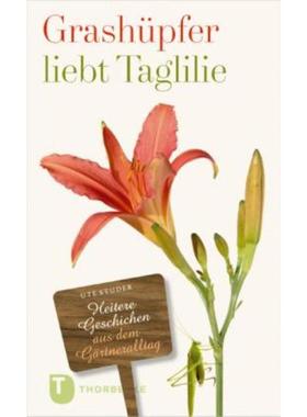 预订【德语】 Grashüpfer liebt Taglilie:Heitere Geschichten aus dem Gärtneralltag