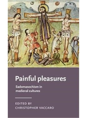 预订Painful Pleasures:Sadomasochism in Medieval Cultures