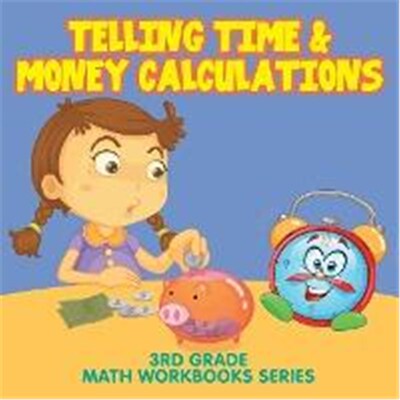 预订Telling Time & Money Calculations:3rd Grade Math Workbooks Series