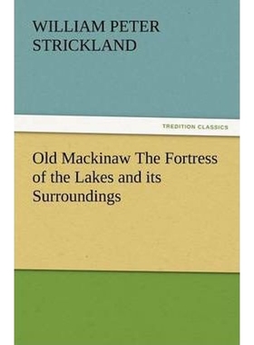按需印刷Old Mackinaw the Fortress of the Lakes and Its Surroundings[9783847240853]