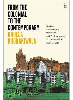 预订不退不换From the Colonial to the Contemporary:Images, Iconography, Memories, and Performances of Law in India's High