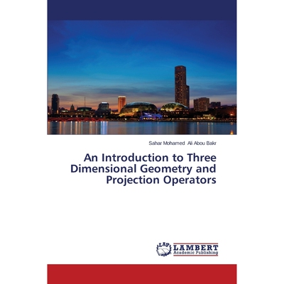 按需印刷An Introduction to Three Dimensional Geometry and Projection Operators[9783659519062]