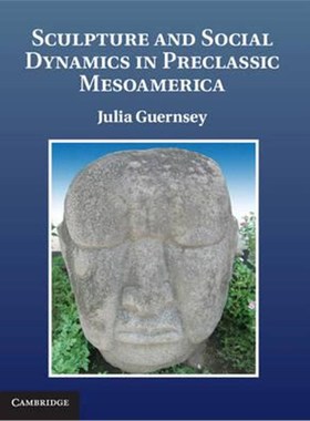 按需印刷Sculpture and Social Dynamics in Preclassic Mesoamerica[9781107012462]