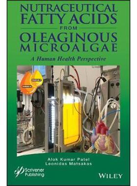 按需印刷不退不换Nutraceutical Fatty Acids from Oleaginous Microalgae:A Human Health Perspective[9781119631712]