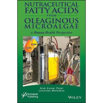 按需印刷不退不换Nutraceutical Fatty Acids from Oleaginous Microalgae:A Human Health Perspective[9781119631712]