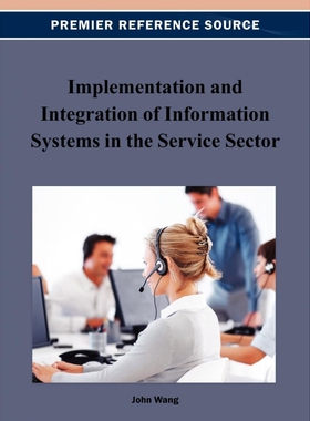 按需印刷不退不换Implementation and Integration of Information Systems in the Service Sector[9781466626492]