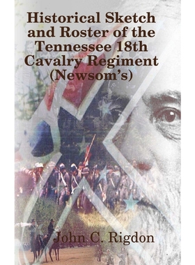 按需印刷Historical Sketch and Roster of The Tennessee 18th Cavalry Regiment (Newsom?s)[9780359167784]
