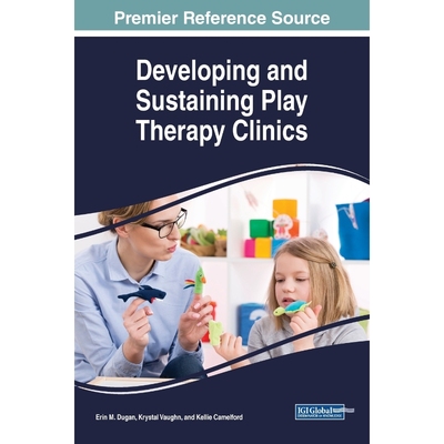 按需印刷Developing and Sustaining Play Therapy Clinics[9781522582267]