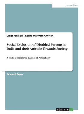按需印刷Social Exclusion of Disabled Persons in India and their Attitude Towards Society[9783656650546]