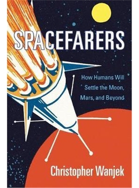 预订Spacefarers:How Humans Will Settle the Moon, Mars, and Beyond