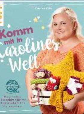预订【德语】 Komm mit in Carolines Welt:Die schönsten Häkelanleitungen von ihrem erfol