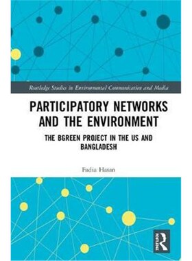 按需印刷不退不换Participatory Networks and the Environment:The BGreen Project in the US and Bangladesh[9781138234734]