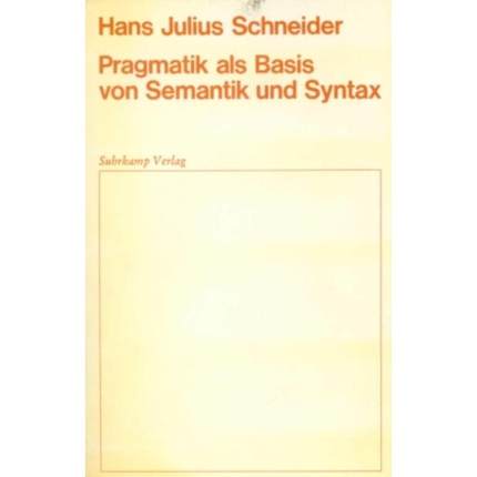预订【德语】 Pragmatik als Basis von Semantik und Syntax