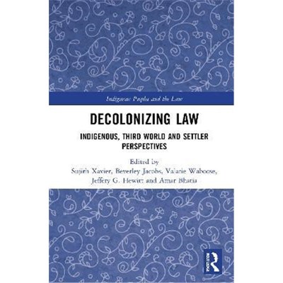 按需印刷不退不换Decolonizing Law:Indigenous, Third World and Settler Perspectives[9780367751883]