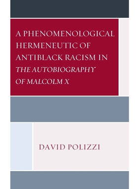 按需印刷不退不换A Phenomenological Hermeneutic of Antiblack Racism in The Autobiography of Malcolm X[9781498592338]
