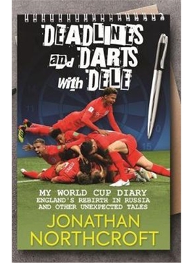 预订Deadlines and Darts with Dele:My World Cup Diary: England's Rebirth in Russia and other Unexpected Tales