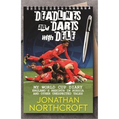 预订不退不换Deadlines and Darts with Dele:My World Cup Diary: England's Rebirth in Russia and other Unexpected Tales