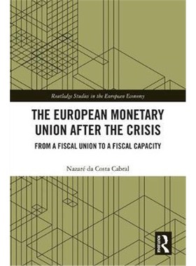 按需印刷The European Monetary Union After the Crisis:From a Fiscal Union to Fiscal Capacity[9780367496616]