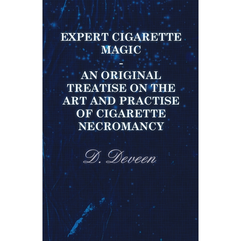 按需印刷Expert Cigarette Magic - An Original Treatise on the Art and Practise of Cigarette Necromancy[9781445503646]