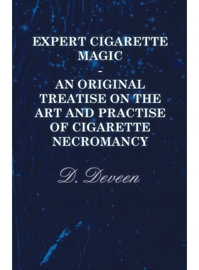 按需印刷Expert Cigarette Magic - An Original Treatise on the Art and Practise of Cigarette Necromancy[9781445503646]