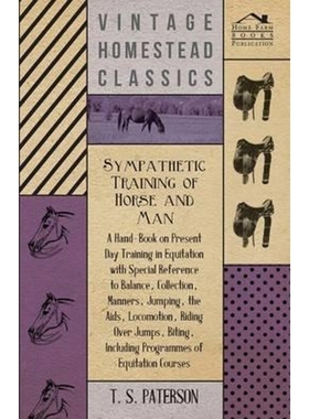 预订Sympathetic Training Of Horse And Man - A Hand-Book On Present Day Training In Equitation With Speci