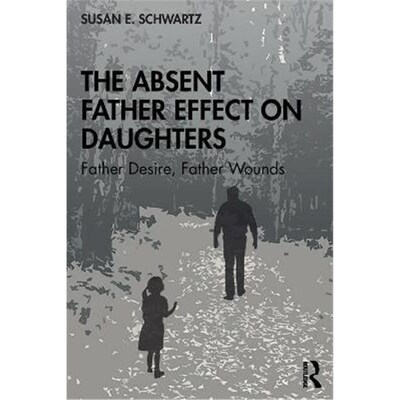 按需印刷The Absent Father Effect on Daughters:Father Desire, Father Wounds[9780367360856]