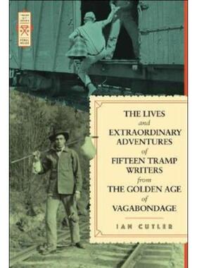 预订The Lives And Extraordinary Adventures Of Fifteen Tramp Writers From The Golden Age Of Vagabondage