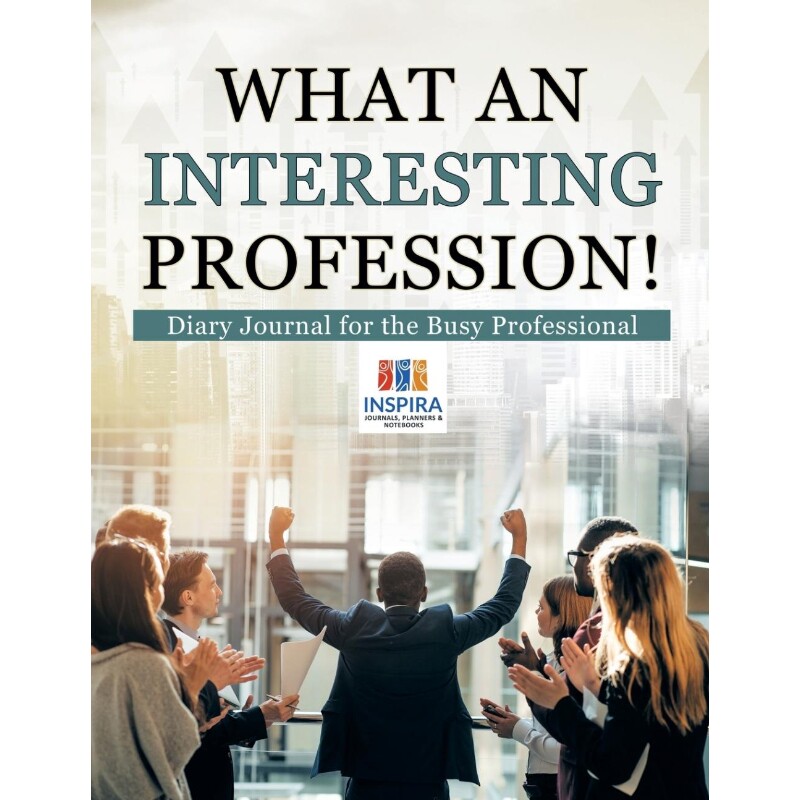 按需印刷不退不换What an Interesting Profession! | Diary Journal for the Busy Professional[9781645212621]