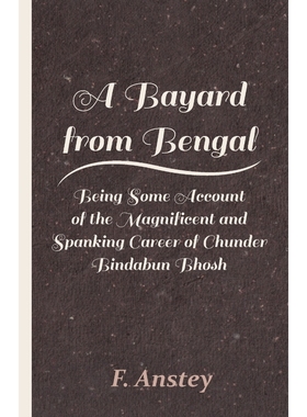 预订A Bayard from Bengal - Being Some Account of the Magnificent and Spanking Career of Chunder Bindabun