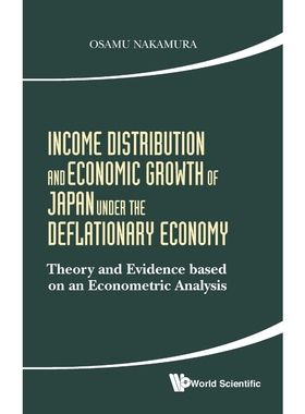 按需印刷不退不换INCOME DISTRIBUTION AND ECONOMIC GROWTH OF JAPAN UNDER THE DEFLATIONARY ECONOMY[9789814436151]