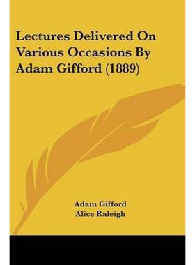 按需印刷不退不换Lectures Delivered On Various Occasions By Adam Gifford (1889)[9781120635006]