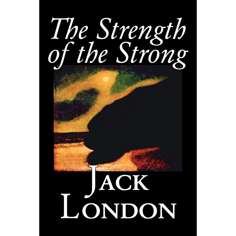 预订不退不换The Strength of the Strong by Jack London, Fiction, Action & Adventure