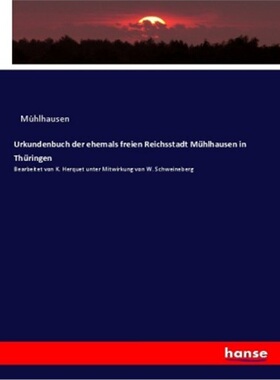 预订【德语】Urkundenbuch der ehemals freien Reichsstadt Muhlhausen in Thuringen[9783337479763]
